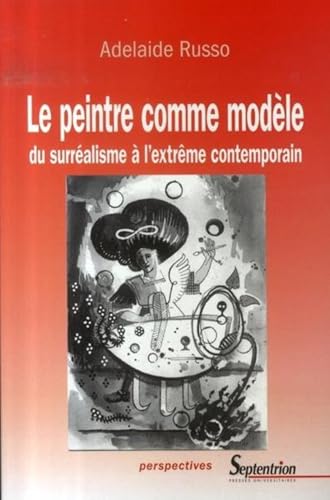 Stock image for Le peintre comme modle: du surralisme  l''extrme contemporain for sale by Irish Booksellers