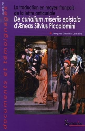 Stock image for La traduction en moyen français de la lettre anticuriale: De curialium miseriis epistola d'' neas Silvius Piccolomini for sale by LIVREAUTRESORSAS