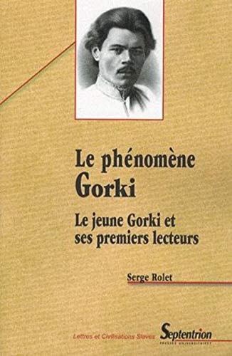 Imagen de archivo de Le phnomne Gorki : Le jeune Gorki et ses premiers lecteurs a la venta por Ammareal