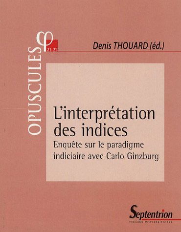 Stock image for L'interprtation des indices: Enqute sur le paradigme indiciaire avec Carlo Ginzburg for sale by irma ratnikaite