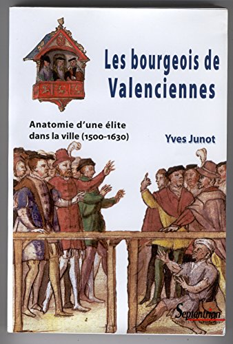 9782859399955: Les bourgeois de Valenciennes: Anatomie d'une lite dans la ville (1500-1630)