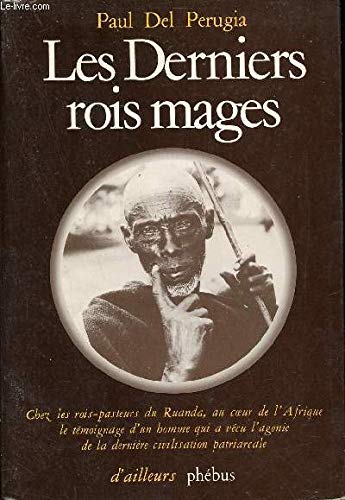 Stock image for Les Derniers Rois Mages : Chez Les Pasteurs-potes Du Rwanda : Chronique D'un Royaume Oubli for sale by RECYCLIVRE