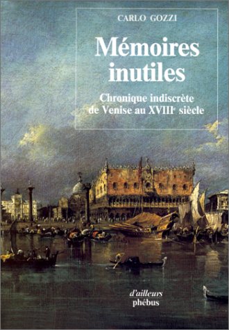 Stock image for Mmoires Inutiles. Chronique Indiscrte De Venise Au Xviiie Sicle for sale by RECYCLIVRE