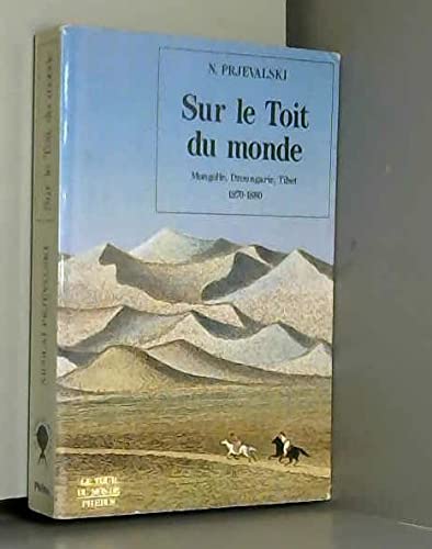 Beispielbild fr SUR LE TOIT DU MONDE: MONGOLIE DZOUNGARIE TIBET 1870 1880 zum Verkauf von Wonder Book