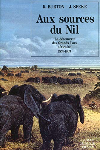 Stock image for Aux Sources Du Nil: La Decouverte Des Grands Lacs Africains 1857 1863 2022-1497 for sale by Des livres et nous