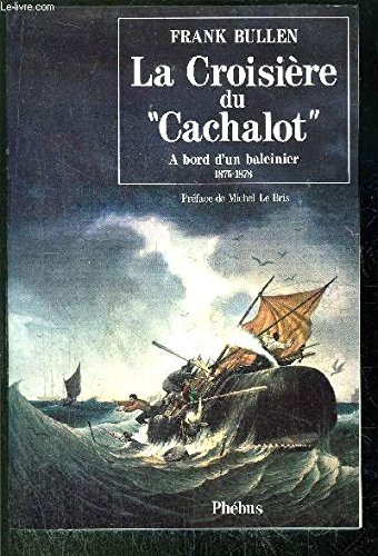 Beispielbild fr La Croisire Du Cachalot :  Bord D'un Baleinier, 1875-1878 zum Verkauf von RECYCLIVRE