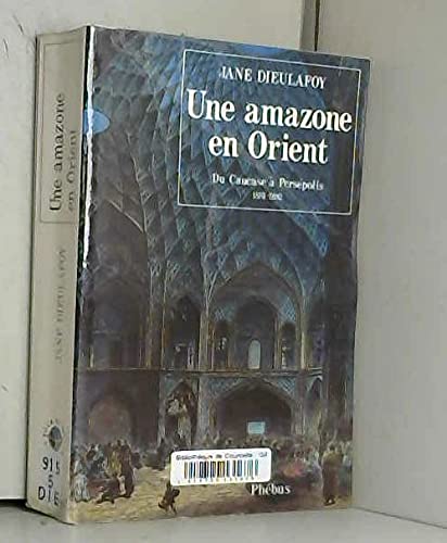 UNE AMAZONE EN ORIENT Du Caucase à Ispahan 1881-1882