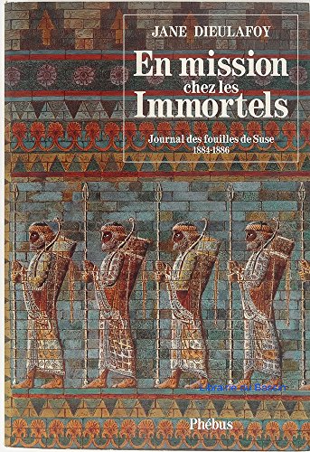 Beispielbild fr En mission chez les immortels : Journal des fouilles de Suse, 1884 - 1886 zum Verkauf von Ammareal