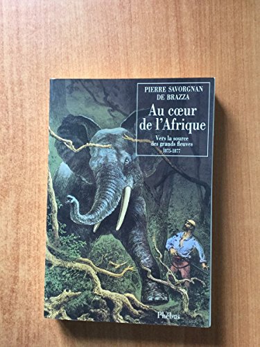 Beispielbild fr Au coeur de l'Afrique : [vers la source des grands fleuves], 1875-1887 zum Verkauf von Ammareal