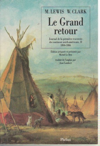 9782859402730: Le grand retour: Journal de la premire traverse du continent nord-amricain, II 1804-1806: 0002