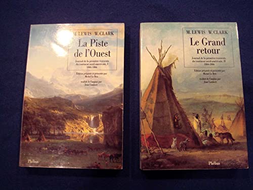 Imagen de archivo de La piste de l'ouest le grand retour : Journal de la premire traverse du continent Nord-amricain 1804-1806 William Clark et Meriwether Lewis a la venta por Librairie LOVE