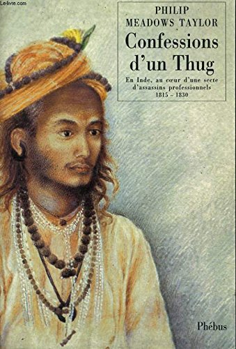 Beispielbild fr Confessions D'un Thug : En Inde, Au Coeur D'une Secte D'assassins Professionnels, 1815-1830 zum Verkauf von RECYCLIVRE