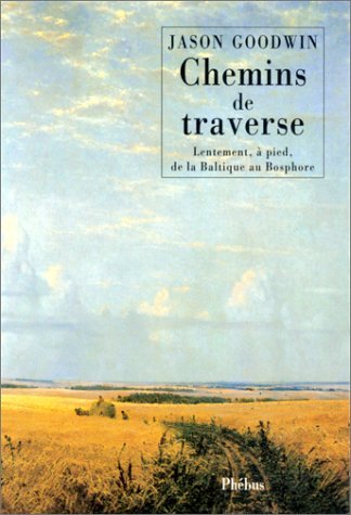 Beispielbild fr Chemins de traverse: Lentement,  pied, de la Baltique au Bosphore zum Verkauf von Ammareal