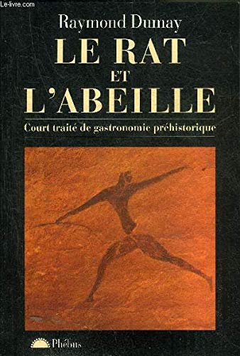 Stock image for Le Rat et l'Abeille: Court trait de gastronomie pr historique Dumay, Raymond for sale by LIVREAUTRESORSAS