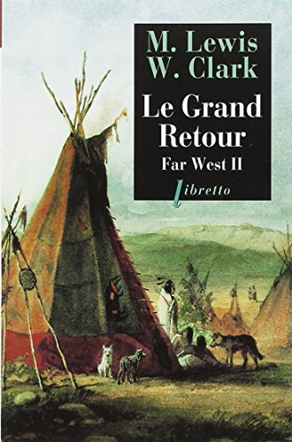 Far west T2 Le grand retour: Journal de la premiÃ¨re traversÃ©e du continent nord amÃ©ricain (0002) (9782859406417) by Lewis, Meriwether