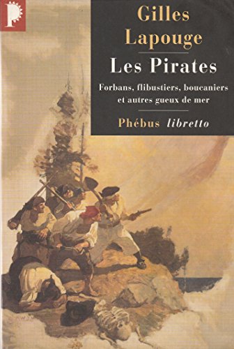 Beispielbild fr Les Pirates : Forbans, Flibustiers, Boucaniers Et Autres Gueux De Mer zum Verkauf von RECYCLIVRE