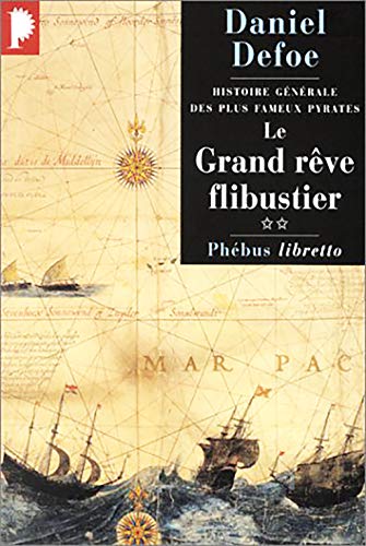 Imagen de archivo de Histoire gnrale des plus fameux pyrates, tome 2 : Le Grand Rve flibustier a la venta por Ammareal