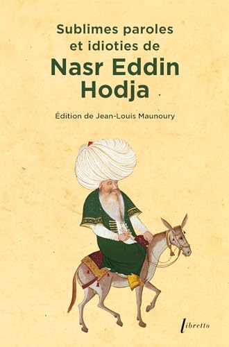 9782859408572: Sublimes paroles et idioties de Nasr Eddin Hodja (Libretto)