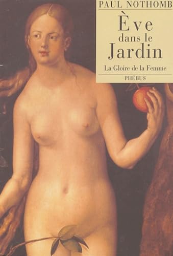 Beispielbild fr EVE DANS LE JARDIN: LA GLOIRE DE LA FEMME zum Verkauf von Gallix