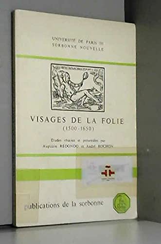 Imagen de archivo de Visages de la folie, 1500-1650: Domaine hispano-italien : colloque tenu a? la Sorbonne les 8 et 9 mai 1980 ; e?tudes (Publications de la Sorbonne. Se?rie "Etudes") (French Edition) a la venta por Winghale Books