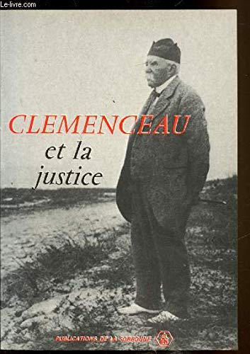 Stock image for Clemenceau et la justice: Actes du colloque de de?cembre 1979 (Se?rie "France XIX-XXe") (French Edition) for sale by Wonder Book