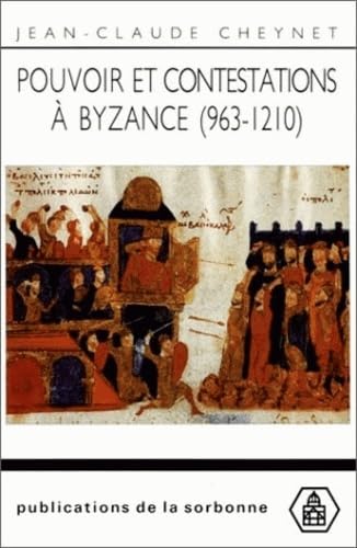 Pouvoir et contestations à Byzance (963-1210) (Byzantina Sorbonensia) (French Edition) - Cheynet, Jean-Claude