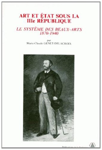 Art et état sous la IIIe République. Le Système des beaux-arts, 1870-1940