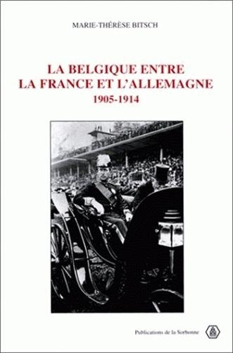 Beispielbild fr La Belgique entre la France et l'Allemagne, 1905-1914 zum Verkauf von Ammareal