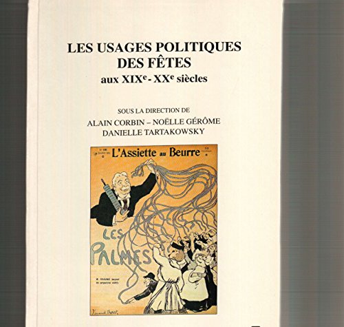 Beispielbild fr Les Usages politiques des ftes aux XIXe-XXe sicles zum Verkauf von Ammareal