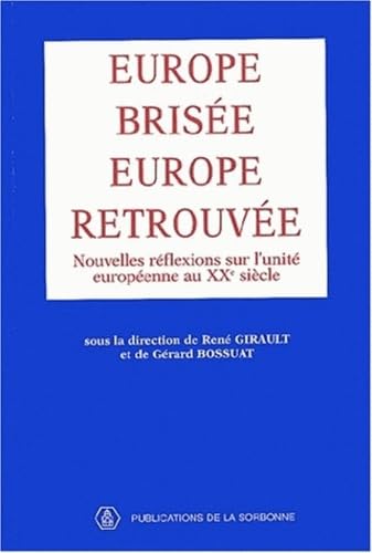 Beispielbild fr Europe brise, Europe retrouve : Nouvelles rflexions sur l'unit europenne au XXe sicle zum Verkauf von Ammareal