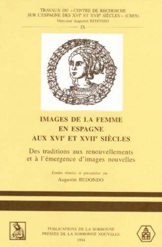 Imagen de archivo de Images de la femme en Espagne aux XVIe et XVIIe sicles: Des traditions aux renouvellements et  l'mergence d'images nouvelles a la venta por Ammareal