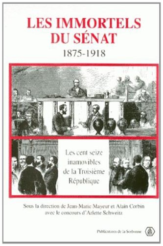 Beispielbild fr Les immortels du Snat, 1875-1918. Les cent seize inamovibles de la Troisime Rpublique zum Verkauf von Ammareal