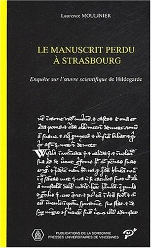 9782859442774: Le Manuscrit Perdu A Strasbourg. Enquete Sur L'Oeuvre Scientifique De Hildegarde