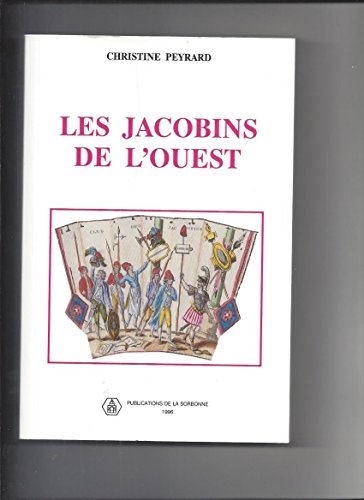 LES JACOBINS DE L'OUEST - Sociabilité révolutionnaire et formes de politisation dans le Maine et ...