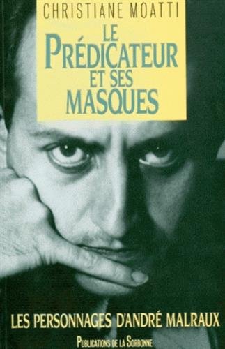 Beispielbild fr Les personnages d'Andr Malraux : Le prdicateur et ses masques. zum Verkauf von AUSONE
