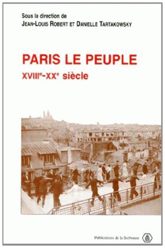 Beispielbild fr Paris le Peuple. XVIII- - XXe sicle. zum Verkauf von Mouvements d'Ides - Julien Baudoin