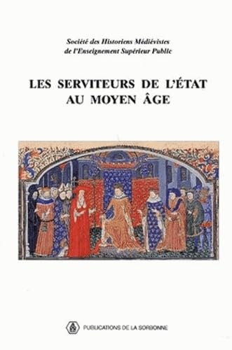 Stock image for Les serviteurs de l'Etat au Moyen Age: XXIXe Congres de la SHMES (Pau, mai 1998) for sale by Stony Hill Books