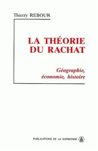 Imagen de archivo de La Theorie Du Rachat. Geographie, Economie, Histoire a la venta por Ammareal