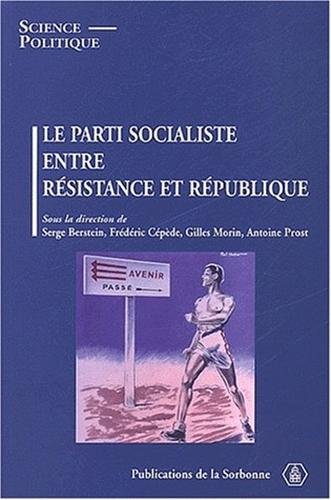9782859444099: Le Parti Socialiste Entre Resistance Et Republique