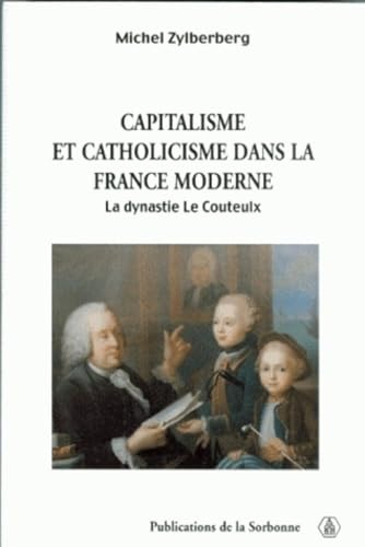 9782859444129: Capitalisme et catholicisme dans la France moderne.: La dynastie Le Couteulx (Histoire moderne)