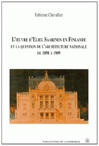 Beispielbild fr L'oeuvre d'Eliel Saarinen en Finlande et la question de l'architecture nationale de 1898  1909 zum Verkauf von Okmhistoire