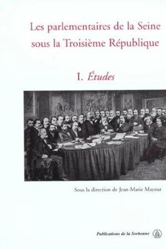 Beispielbild fr Les parlementaires de la Seine sous la Troisime Rpublique Tome 1: Etudes zum Verkauf von Gallix