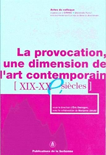 La provocation: Une dimension de l'art contemporain XIXe-XXe siÃ¨cles (9782859444709) by Darragon, Eric; Jakobi, Marianne