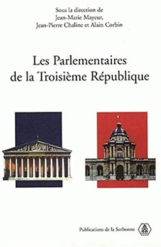 Beispielbild fr Les Parlementaires de la Troisme Rpublique zum Verkauf von Revaluation Books