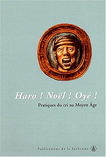 Stock image for Haro ! Nol ! Oy ! : Pratiques du cri au Moyen Age for sale by Revaluation Books