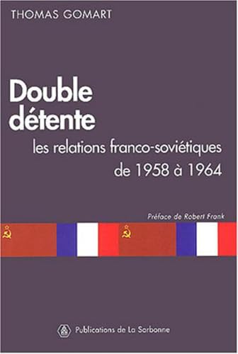 Beispielbild fr Double dtente: Les relations franco-sovitiques de 1958  1964 zum Verkauf von Gallix