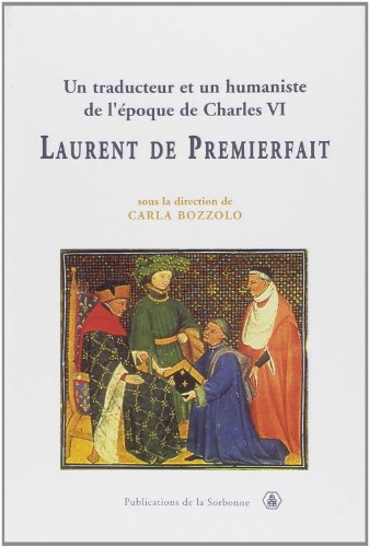 Stock image for Un traducteur et un humaniste de l'poque de Charles VI : Laurent de Premierfait for sale by Revaluation Books