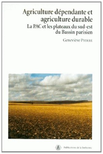 9782859445102: Agriculture dpendante et agriculture durable: La PAC et les plateaux du sud-est du Bassin parisien