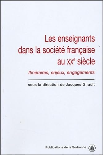 Imagen de archivo de Les enseignants dans la socit franaise du XXe sicle: Itinraires, enjeux, engagements (Histoire de la France aux XIXe et XXe sicles) a la venta por medimops