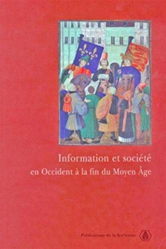 Stock image for Information Et Socit En Occident  La Fin Du Moyen Age : Actes Du Colloque International Tenu  L' for sale by RECYCLIVRE